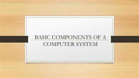 Basic Components Of Computer System
