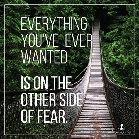 Quote About Fear Everything Youve Ever Wanted Is On The Other Side Of Fear Fear Quotes