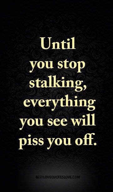 Stalker quotations to inspire your inner self: Just saying in 2020 | Stalking quotes
