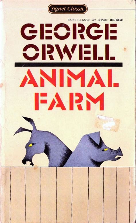 Orwell was into political stuff. "Animal Farm" by George Orwell. Signet Classics, date of ...