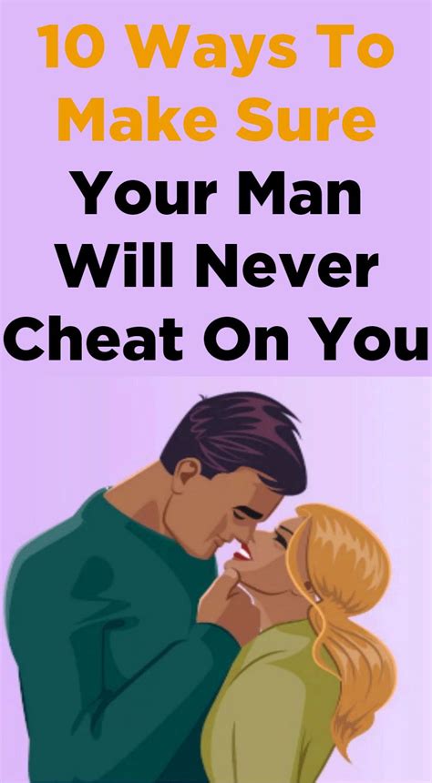 10 Ways To Make Sure Your Man Will Never Cheat On You You Cheated On Me Getting Over Someone