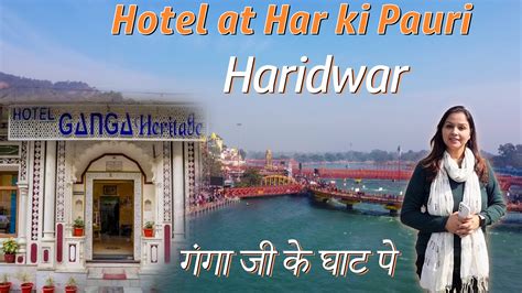 Hotel At Har Ki Pauri Haridwar Ganga Heritage Beautiful Ganga View Ac Rooms Restaurant With