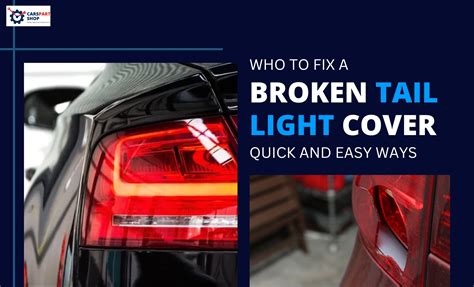 How To Fix A Broken Tail Light Cover 3 Best Ways