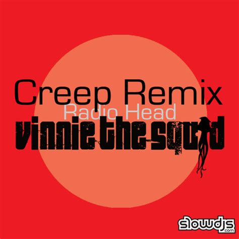 Stream Creep Remix Vinnie The Squid By Vinnie The Squid Listen