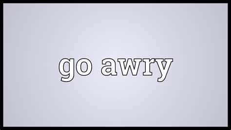 Go Awry Meaning Youtube
