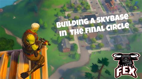 Builing A Skybase In The Final Circle Fortnite Battle Royale Youtube