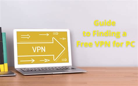 The Beginners Guide To Finding A Free Vpn For Pc
