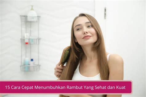 15 Cara Cepat Menumbuhkan Rambut Yang Sehat Dan Kuat Ala Minpow Declip