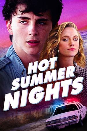 Set in cape cod over one scorching summer, this fun and stylized thriller follows daniel (timothée chalamet), a teenager who gets in over his head dealing drugs with the neighborhood rebel while pursuing his new partner's enigmatic sister. Hot Summer Nights (2017) available on Netflix ...