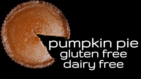 Pumpkin Pie Recipe Dairy Free And Gluten Free Youtube