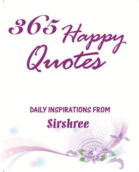 365 Happy Quotes Daily Inspirations From Sirshree Get Happy Thoughts