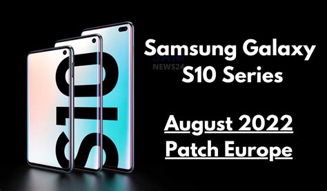 Samsung Galaxy S10 Series Grabbing August 2022 Security Update Samnews 24