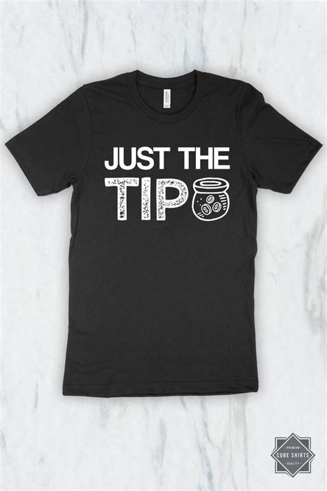 Just The Tip T Shirt Tank Top Hoodie For Men Women T Shirt Shirts