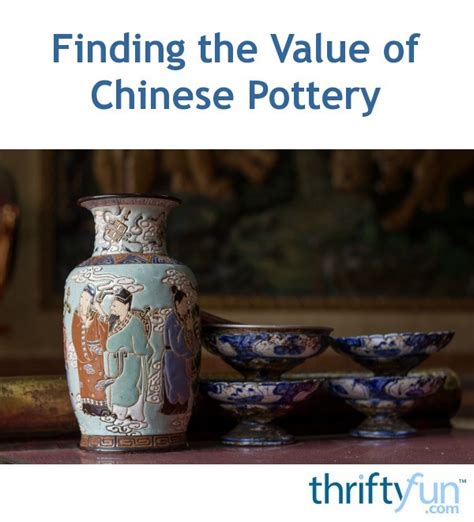 Finding The Value Of Chinese Pottery Thriftyfun