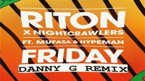 Riton X Nightcrawlers Ft Mufasa And Hypeman Friday Danny G Rmx Youtube