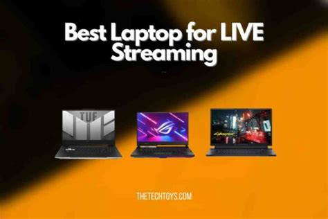 8 Best Laptop For Streaming October 2023 The Techtoys