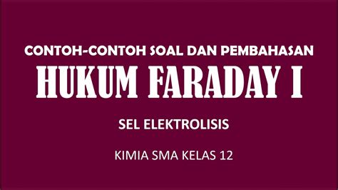 Latihan Soal Dan Pembahasan Hukum Faraday Kimia Sma Kelas