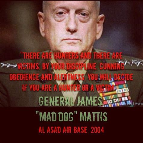 General James Maddog Mattis Military Quotes Warrior Quotes