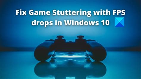How To Fix Game Stuttering In Windows 10 11 2022 Updated Guide Mobile