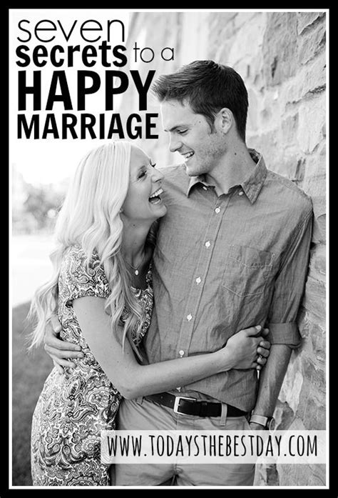 7 secrets to a happy marriage today s the best day happy marriage marriage love and marriage
