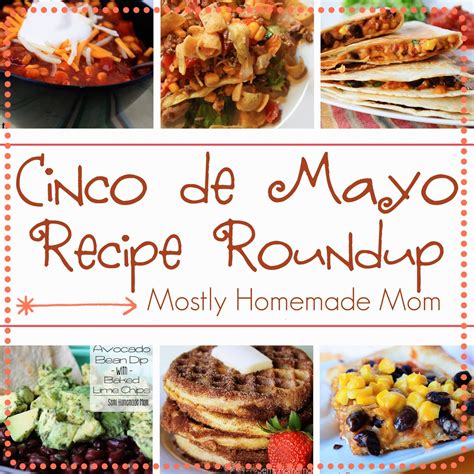 Cinco De Mayo Recipe Roundup Mostly Homemade Mom
