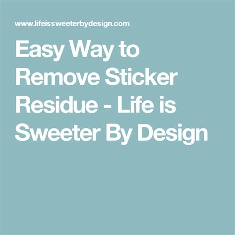 Easy Way To Remove Sticker Residue Life Is Sweeter By Design Remove