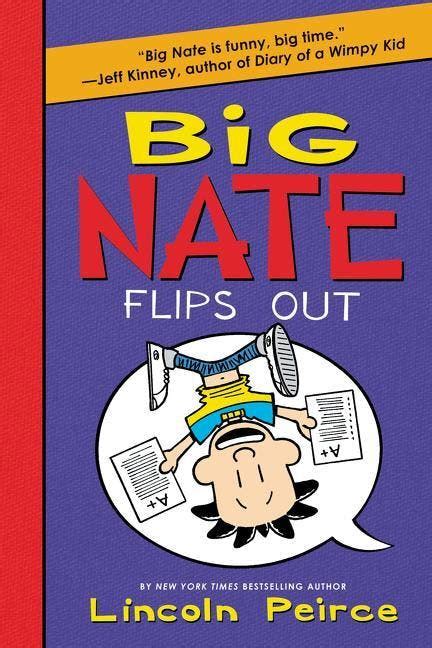 Big Nate Flips Out By Lincoln Peirce Big Nate 5