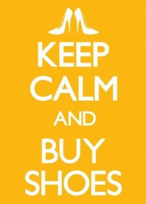 Keep Calm And Buy Shoes Pictures Photos And Images For Facebook