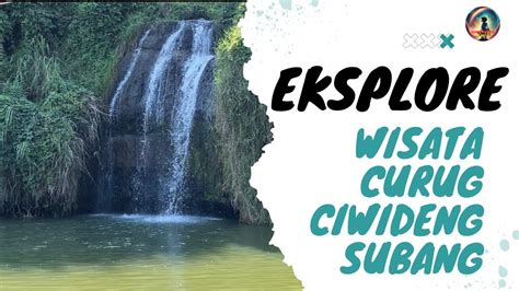 Eksplore Wisata Subang Wisata Curug Ciwideng YouTube