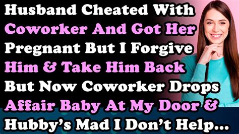 Husband Cheated With Coworker And Got Her Pregnant But I Forgive Him And Now Coworker Drops Affair