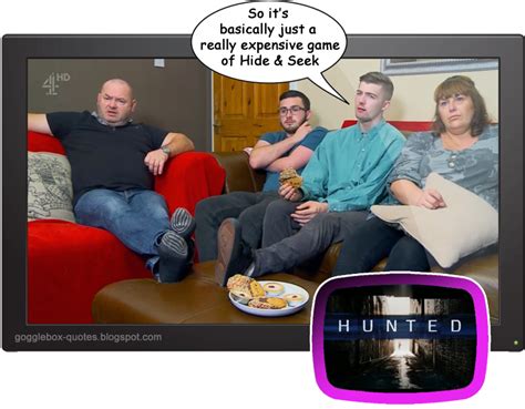 Gogglebox Quotes Series Episode The Malones On Hunted