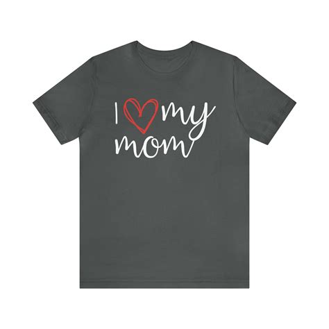 I Love My Mom T Shirt I Heart My Mom Shirt For Mothers Day Etsy