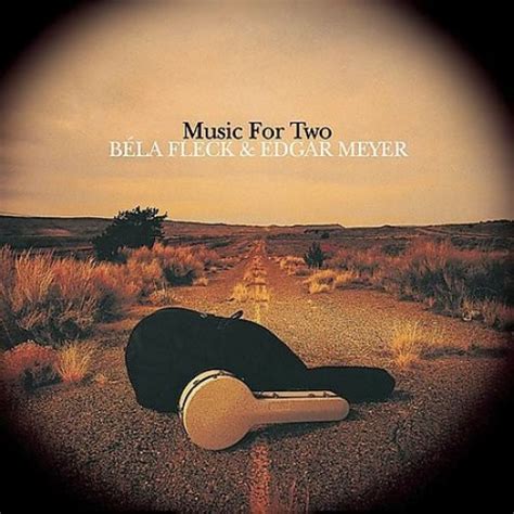 Béla Fleck Edgar Meyer Music For Two Album Reviews Songs And More Allmusic