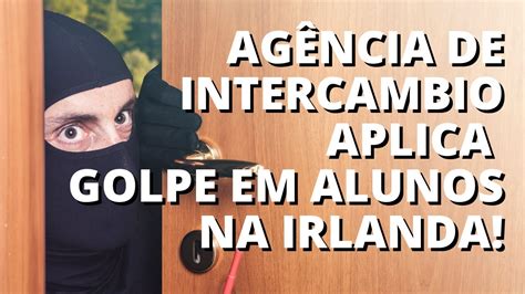 Comprei Um Curso Para Estudar InglÊs Na Irlanda E Tomei Golpe De