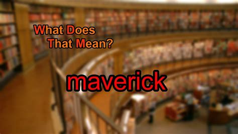 What Does Maverick Mean Youtube