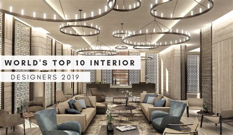 Top 10 Interior Designers In World Come To Check The Worlds Top 10