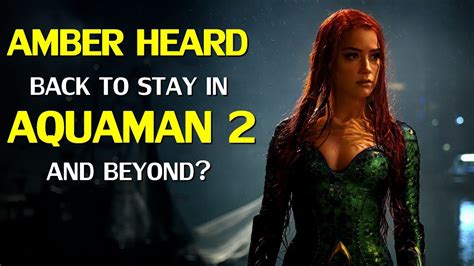Amber Heard Back In Aquaman 2 And Beyond Youtube