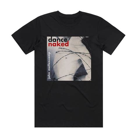 John Mellencamp Dance Naked Album Cover T Shirt Black Album Cover T Shirts