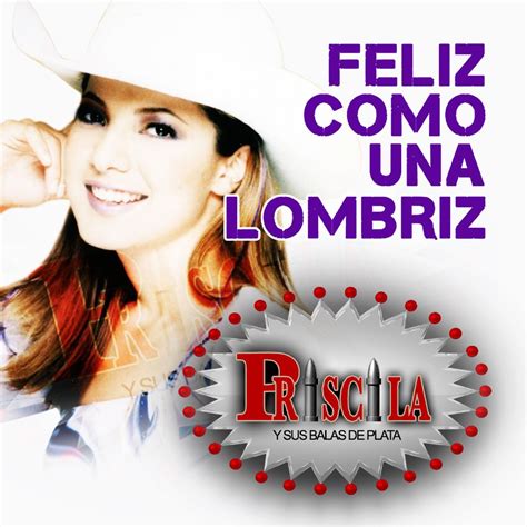 Feliz Como Una Lombriz By Priscila Y Sus Balas De Plata Listen On