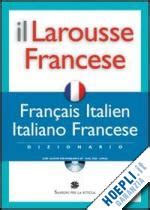 Larousse Francese. Francais-Italien, Italiano-Francese. Dizionario. Con ...