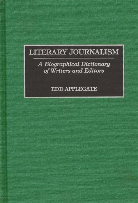 Literary Journalism A Biographical Dictionary Of Writers And Editors