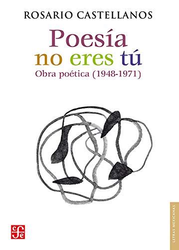 Poesia No Eres Tu Poetry Obra Poetica 1948 1971 Letras Mexicanas