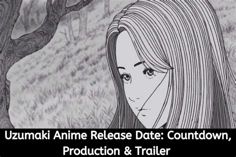 Uzumaki Anime Release Date Status Countdown Production And Trailer