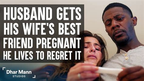 Husband Gets Wifes Best Friend Pregnant Lives To Regret It Dhar