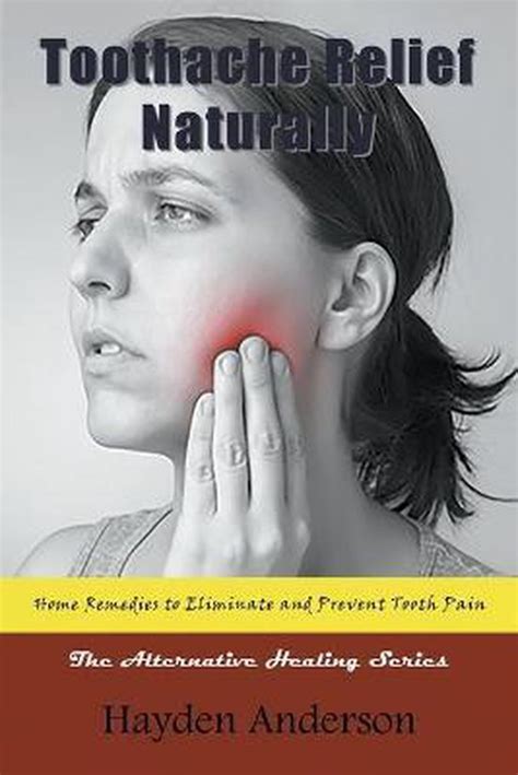 Toothache Relief Naturally Home Remedies To Eliminate And Prevent