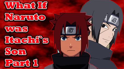 What If Naruto Was Itachi S Son Part 1 Youtube