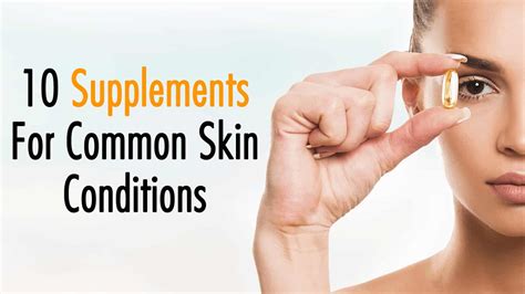 The Top 10 Supplements For Common Skin Conditions