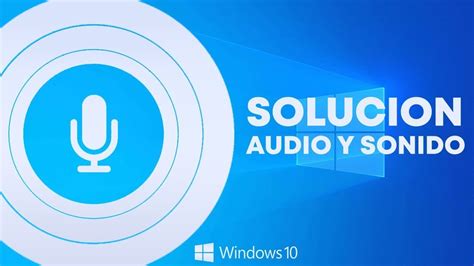 Cómo Solucionar El Problema De Sonido De Audio En Windows 10 Youtube