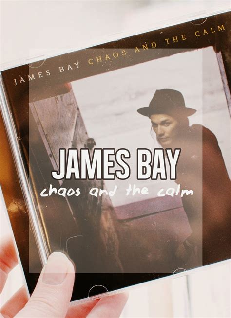 James Bay Chaos And The Calm Album Chaos And The Calm James Bay