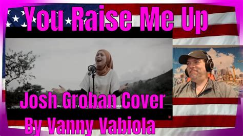 You Raise Me Up Josh Groban Cover By Vanny Vabiola Reaction